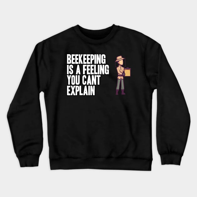 Beekeeping is a feeling you cant explain Crewneck Sweatshirt by skaterly